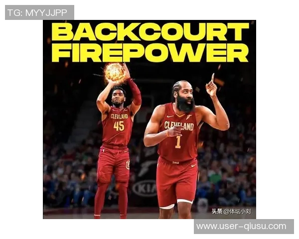 骑士焕然一新哈登聪明助力阵容充分发挥创造力